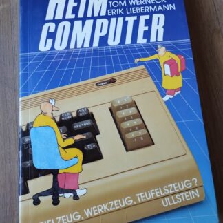 Heimcomputer. Spielzeug, Werkzeug, Teufelszeug? - Tom Werneck
